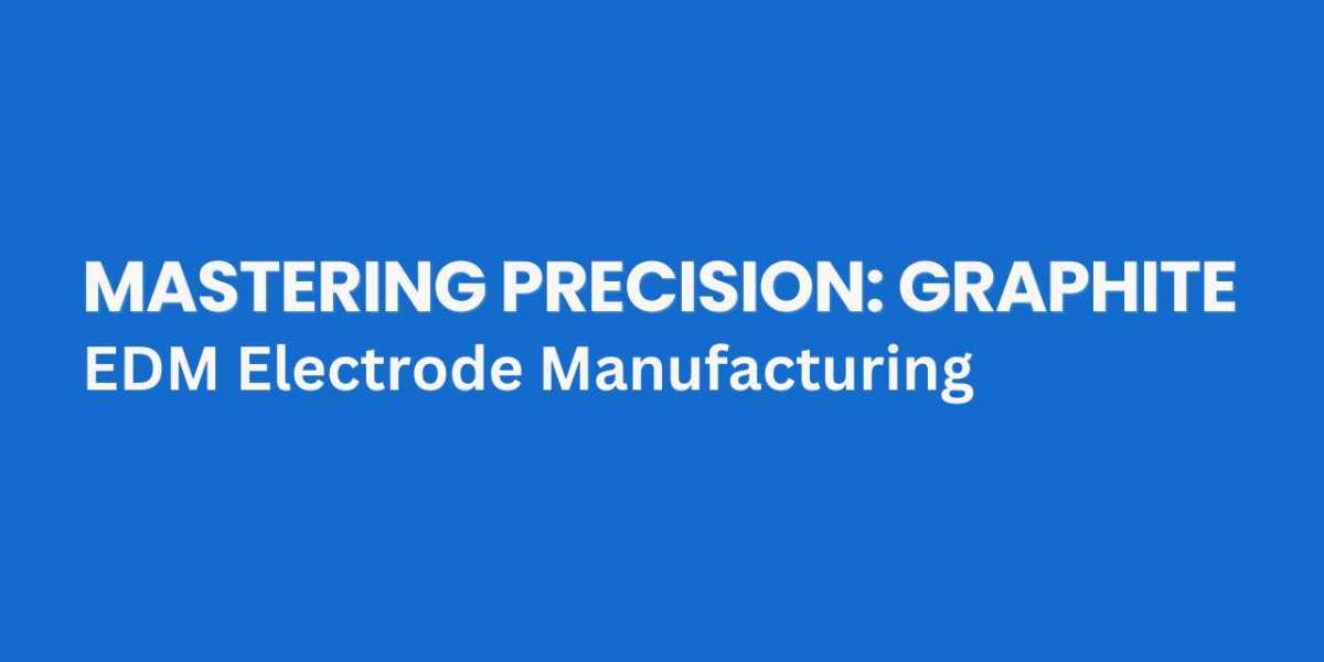 Mastering Precision: Graphite EDM Electrode Manufacturing