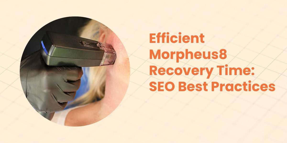 Efficient Morpheus8 Recovery Time: SEO Best Practices
